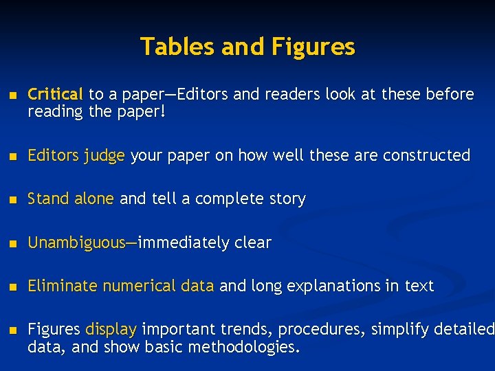 Tables and Figures n Critical to a paper—Editors and readers look at these before
