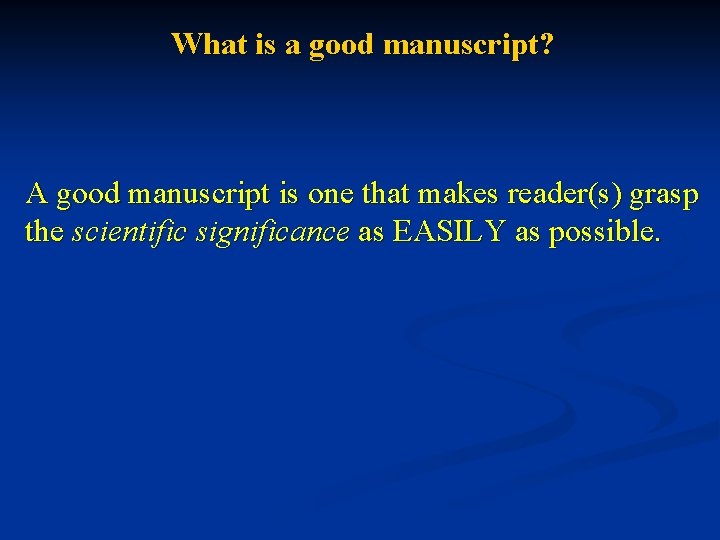 What is a good manuscript? A good manuscript is one that makes reader(s) grasp
