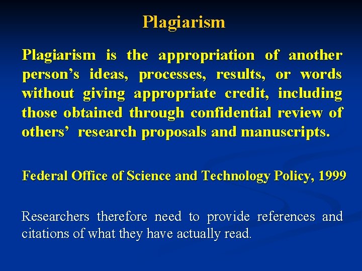 Plagiarism is the appropriation of another person’s ideas, processes, results, or words without giving