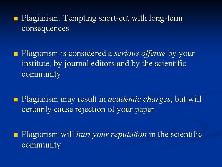 n Plagiarism: Tempting short-cut with long-term consequences n Plagiarism is considered a serious offense
