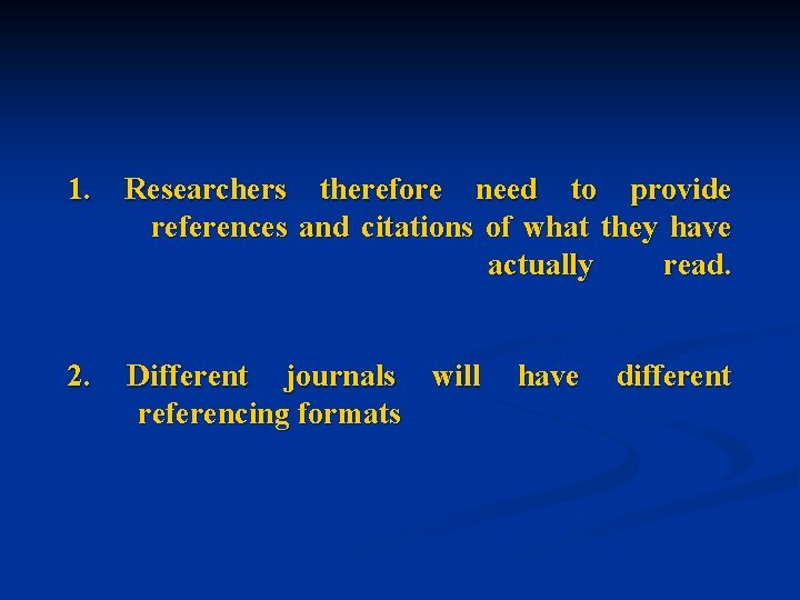 1. Researchers therefore need to provide references and citations of what they have actually