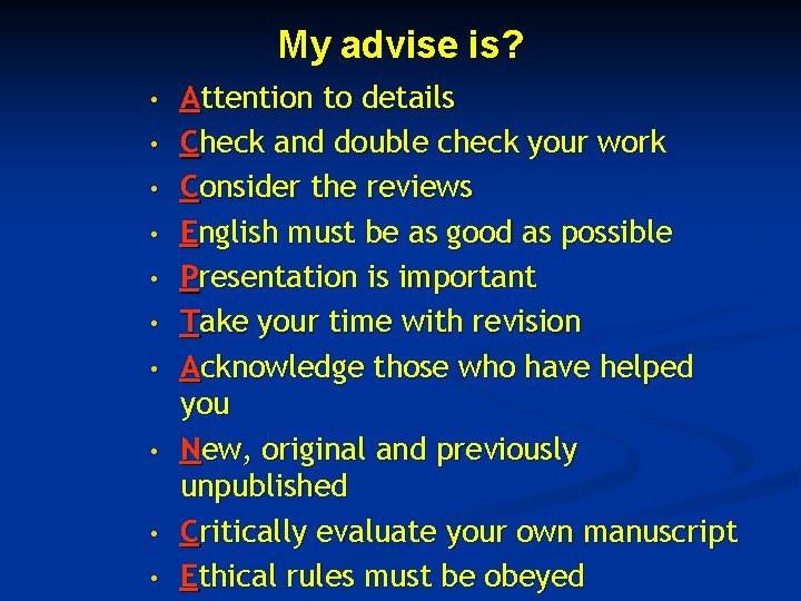 My advise is? • • • Attention to details Check and double check your