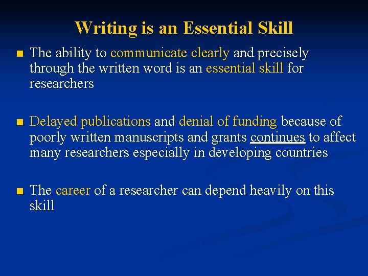 Writing is an Essential Skill n The ability to communicate clearly and precisely through