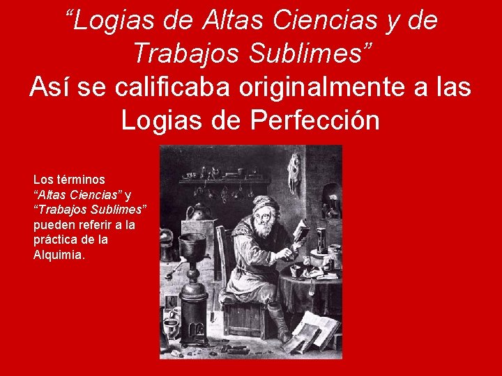 “Logias de Altas Ciencias y de Trabajos Sublimes” Así se calificaba originalmente a las