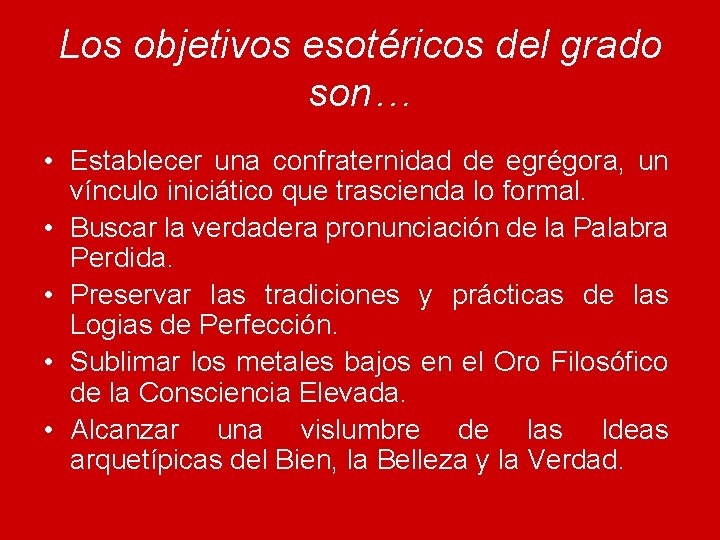 Los objetivos esotéricos del grado son… • Establecer una confraternidad de egrégora, un vínculo