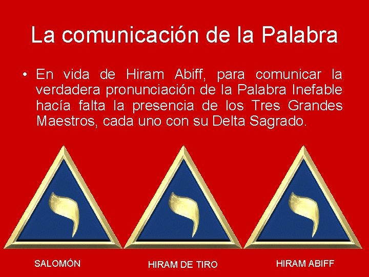 La comunicación de la Palabra • En vida de Hiram Abiff, para comunicar la