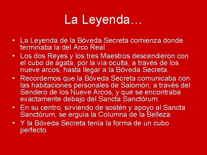 La Leyenda… • La Leyenda de la Bóveda Secreta comienza donde terminaba la del