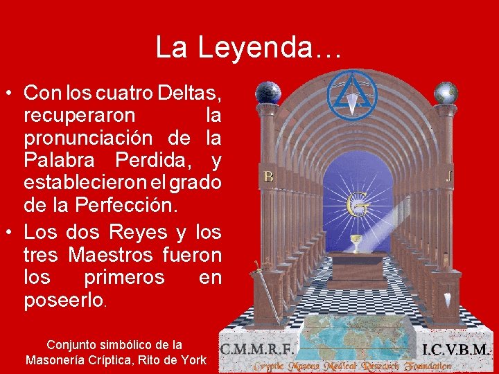 La Leyenda… • Con los cuatro Deltas, recuperaron la pronunciación de la Palabra Perdida,