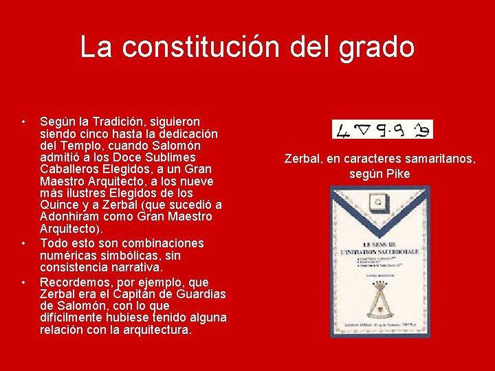 La constitución del grado • • • Según la Tradición, siguieron siendo cinco hasta