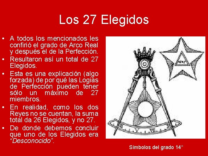 Los 27 Elegidos • A todos los mencionados les confirió el grado de Arco