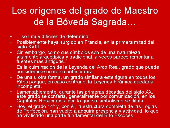 Los orígenes del grado de Maestro de la Bóveda Sagrada… • …son muy difíciles
