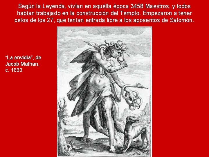 Según la Leyenda, vivían en aquélla época 3458 Maestros, y todos habían trabajado en