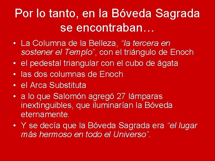Por lo tanto, en la Bóveda Sagrada se encontraban… • La Columna de la