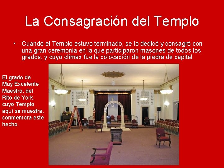 La Consagración del Templo • Cuando el Templo estuvo terminado, se lo dedicó y