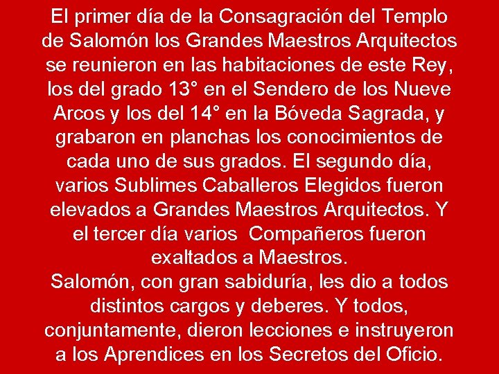 El primer día de la Consagración del Templo de Salomón los Grandes Maestros Arquitectos