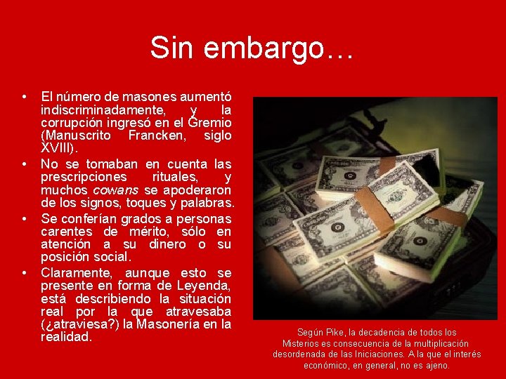 Sin embargo… • • El número de masones aumentó indiscriminadamente, y la corrupción ingresó