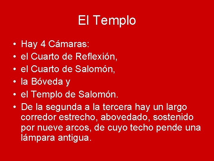 El Templo • • • Hay 4 Cámaras: el Cuarto de Reflexión, el Cuarto