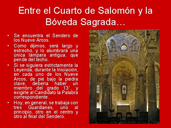 Entre el Cuarto de Salomón y la Bóveda Sagrada… • Se encuentra el Sendero