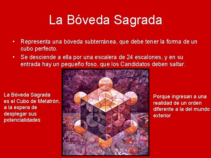 La Bóveda Sagrada • Representa una bóveda subterránea, que debe tener la forma de