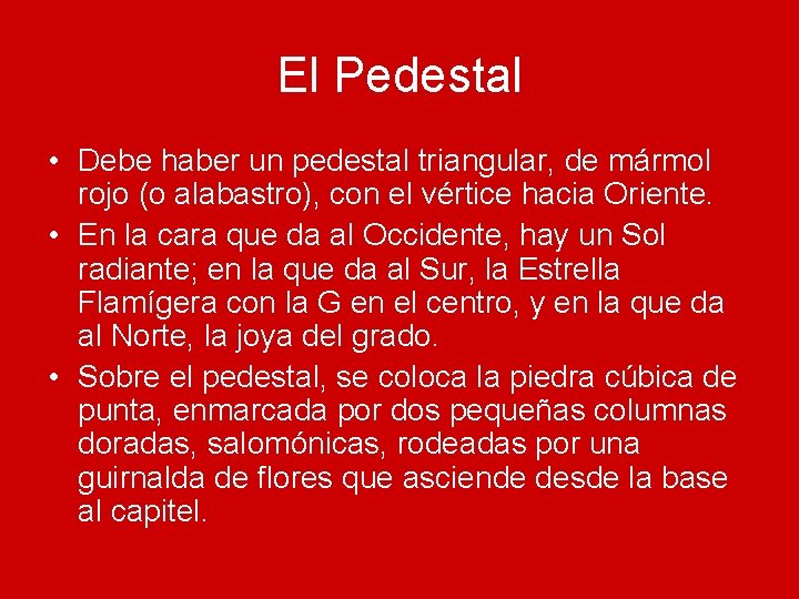 El Pedestal • Debe haber un pedestal triangular, de mármol rojo (o alabastro), con