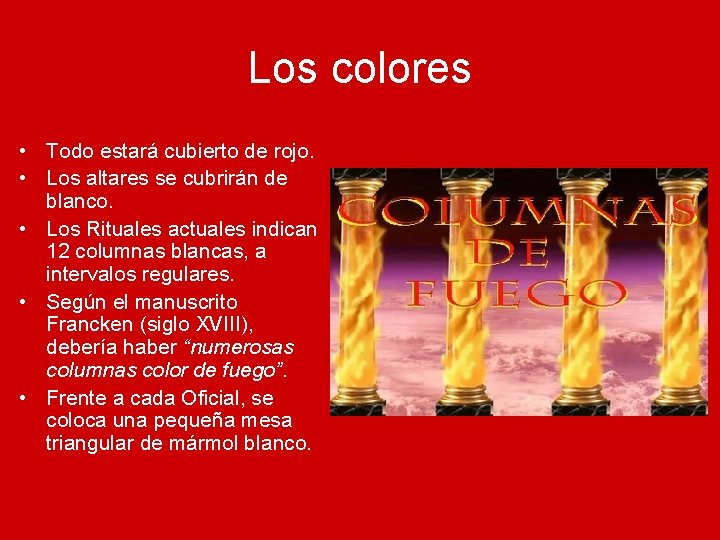 Los colores • Todo estará cubierto de rojo. • Los altares se cubrirán de