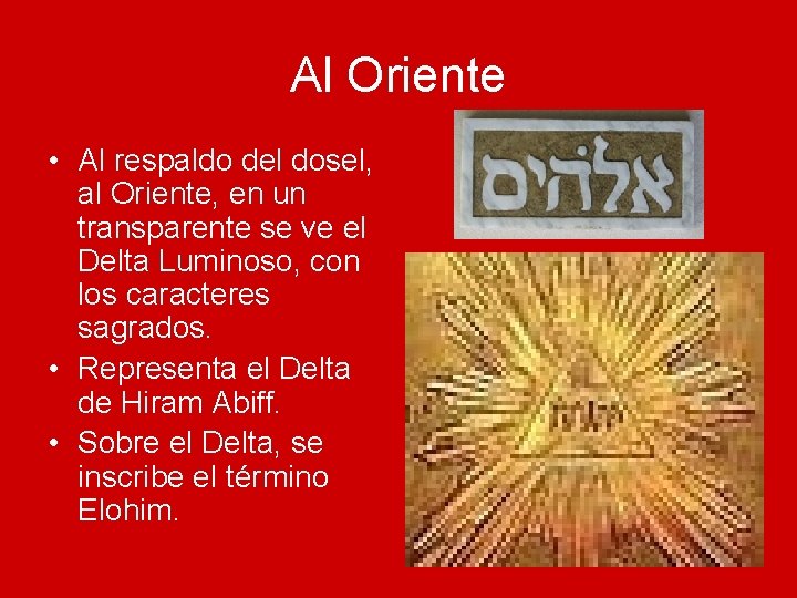 Al Oriente • Al respaldo del dosel, al Oriente, en un transparente se ve