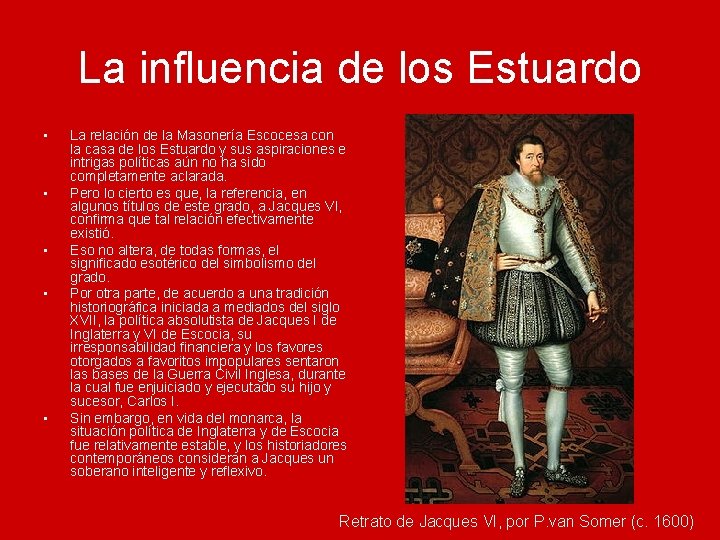 La influencia de los Estuardo • • • La relación de la Masonería Escocesa