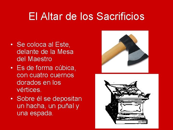 El Altar de los Sacrificios • Se coloca al Este, delante de la Mesa