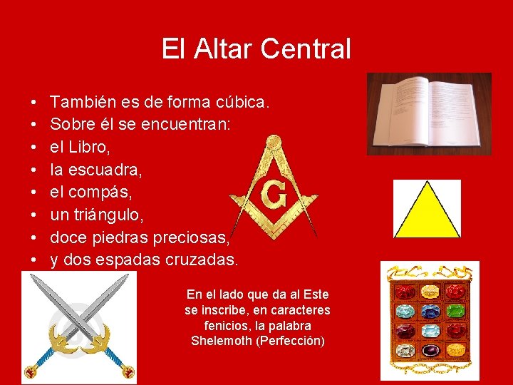 El Altar Central • • También es de forma cúbica. Sobre él se encuentran: