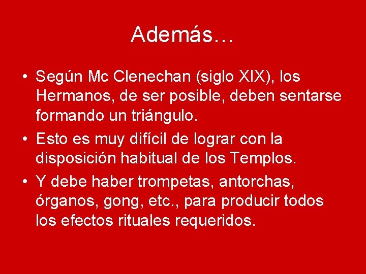 Además… • Según Mc Clenechan (siglo XIX), los Hermanos, de ser posible, deben sentarse