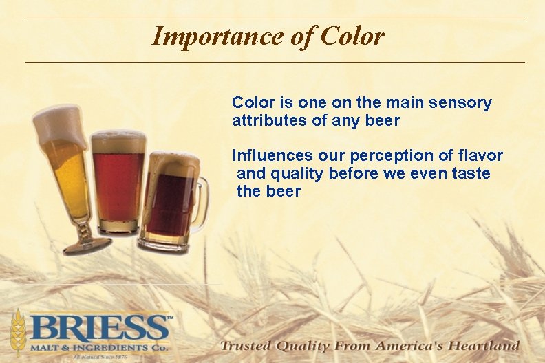 Importance of Color is one on the main sensory attributes of any beer Influences