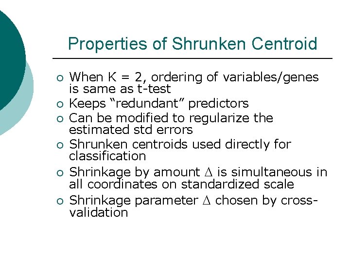 Properties of Shrunken Centroid ¡ ¡ ¡ When K = 2, ordering of variables/genes