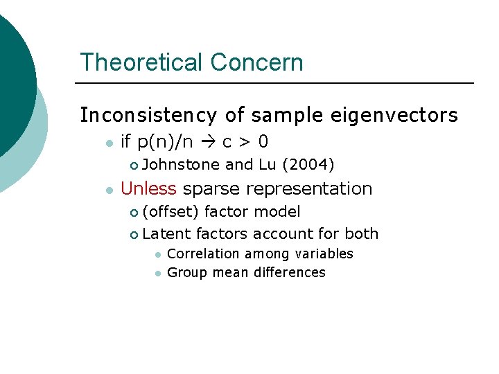 Theoretical Concern Inconsistency of sample eigenvectors l if p(n)/n c > 0 ¡ l