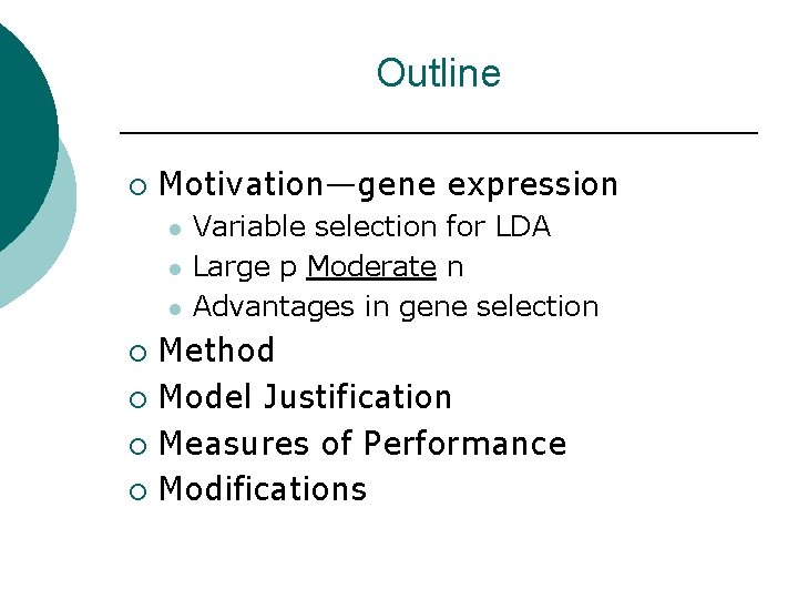 Outline ¡ Motivation—gene expression l l l Variable selection for LDA Large p Moderate