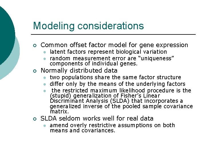 Modeling considerations ¡ Common offset factor model for gene expression l l ¡ Normally