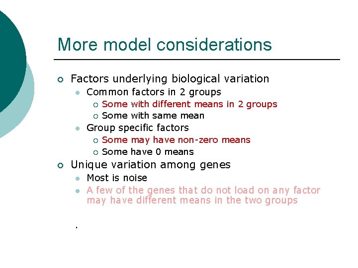 More model considerations ¡ Factors underlying biological variation l Common factors in 2 groups