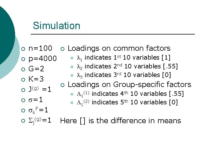 Simulation ¡ ¡ ¡ ¡ n=100 ¡ Loadings on common factors l l 1