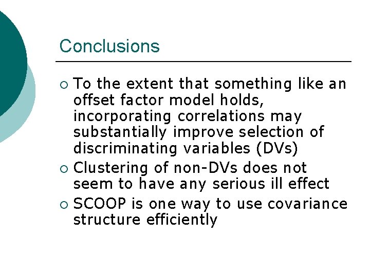 Conclusions To the extent that something like an offset factor model holds, incorporating correlations