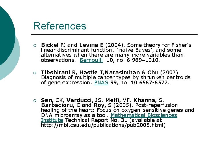 References ¡ Bickel PJ and Levina E (2004). Some theory for Fisher's linear discriminant