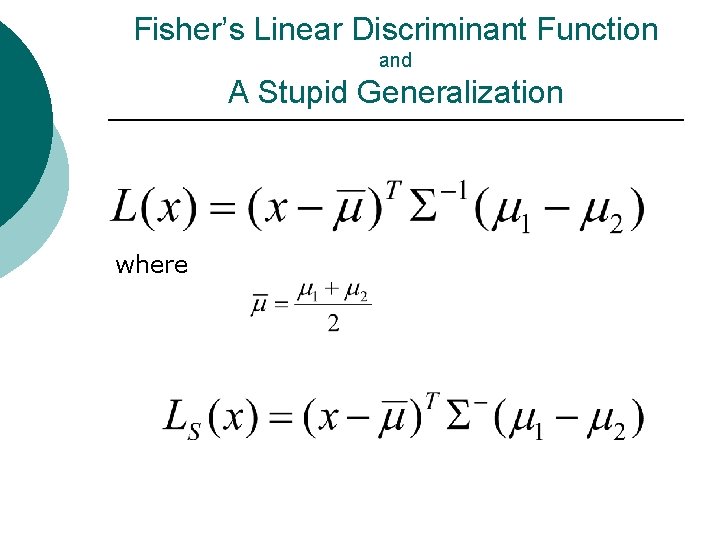 Fisher’s Linear Discriminant Function and A Stupid Generalization where 