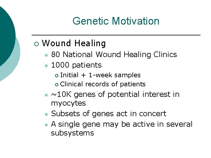 Genetic Motivation ¡ Wound Healing l l 80 National Wound Healing Clinics 1000 patients