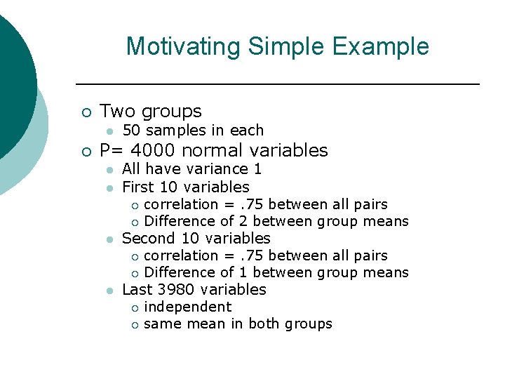 Motivating Simple Example ¡ Two groups l ¡ 50 samples in each P= 4000