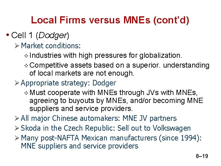 Local Firms versus MNEs (cont’d) • Cell 1 (Dodger) Ø Market conditions: v Industries