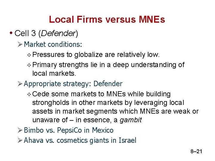 Local Firms versus MNEs • Cell 3 (Defender) Ø Market conditions: v Pressures to