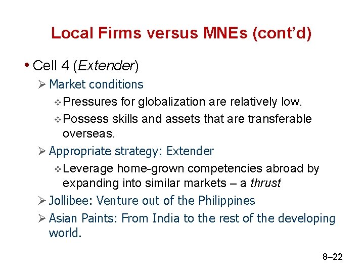 Local Firms versus MNEs (cont’d) • Cell 4 (Extender) Ø Market conditions v Pressures