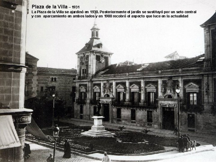 Plaza de la Villa – 1931 La Plaza de la Villa se ajardinó en