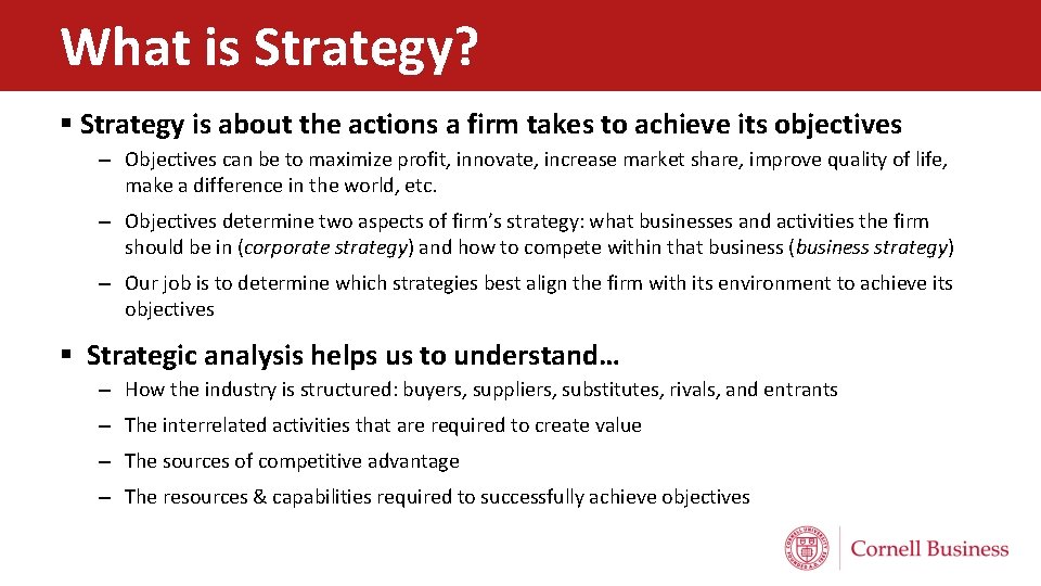 What is Strategy? § Strategy is about the actions a firm takes to achieve