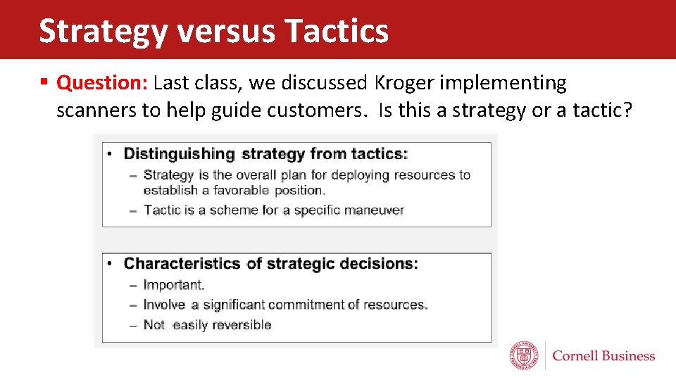 Strategy versus Tactics § Question: Last class, we discussed Kroger implementing scanners to help