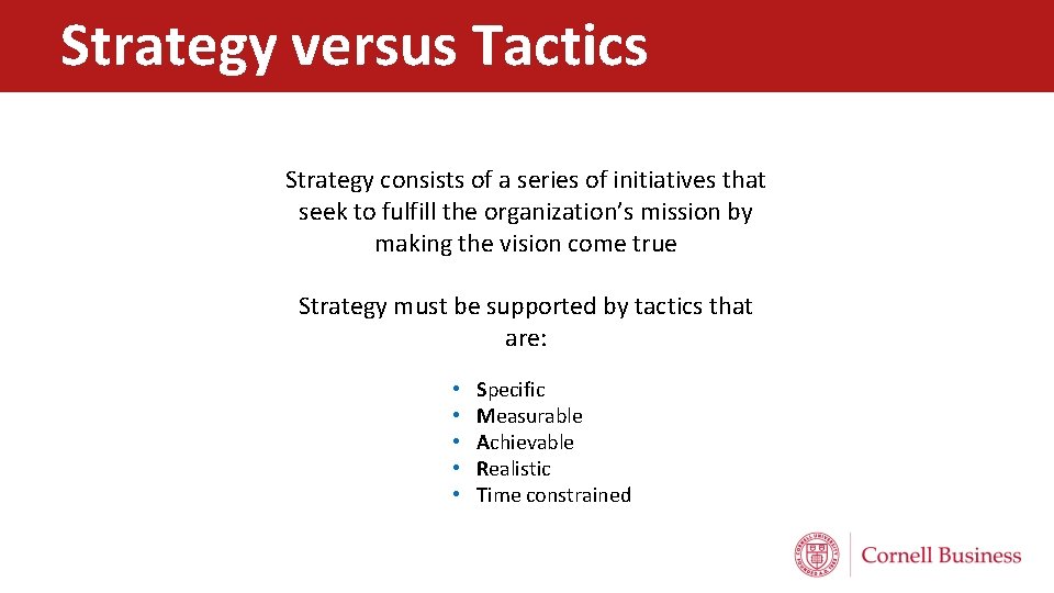 Strategy versus Tactics What is strategy? Strategy consists of a series of initiatives that