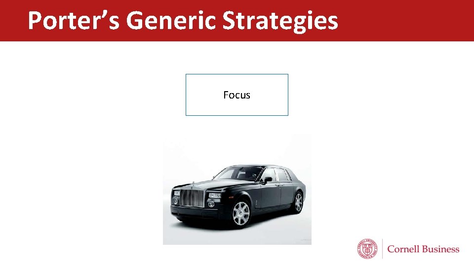 Porter’s Generic Strategies Elements of strategy – Formulation Focus 
